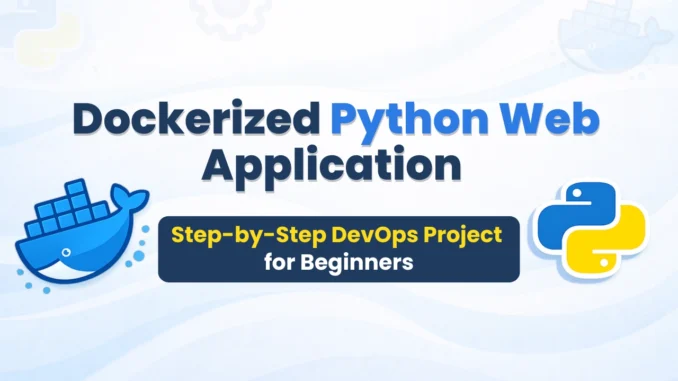 Build a Dockerized Python web application with this step-by-step DevOps project for beginners using Docker, Python, and real-world examples.