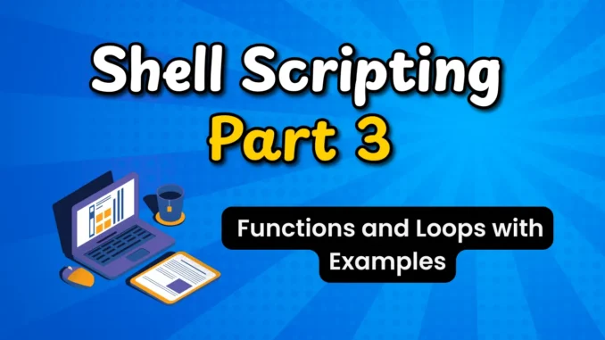 Shell Scripting Functions and Loops
